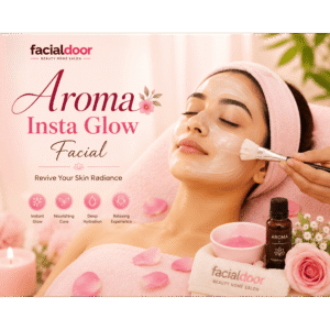 🌸 Aroma Insta Glow Facial – ₹899